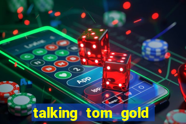 talking tom gold run 1.0 5.684 apk